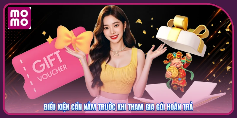 Điều kiện cần nắm trước khi tham gia gói hoàn trả