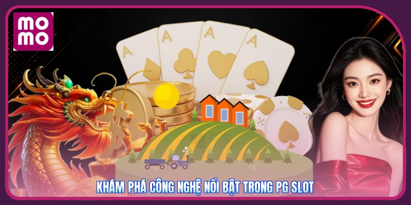 PG Slots MMOO | Sảnh Quay Hũ Châu Á - Tặng Tri Ân 77k 2 Khám phá công nghệ nổi bật trong PG Slot
