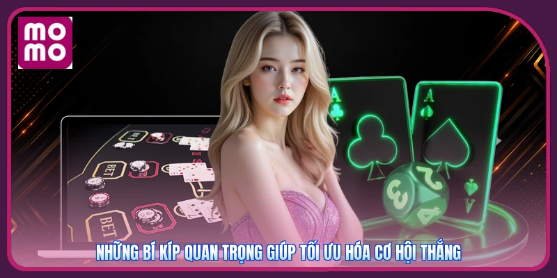 Những bí kíp quan trọng giúp tối ưu hóa cơ hội thắng