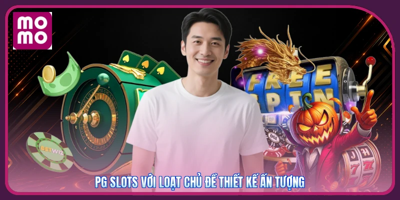 PG Slots MMOO | Sảnh Quay Hũ Châu Á - Tặng Tri Ân 77k 4 PG Slots với loạt chủ đề thiết kế ấn tượng