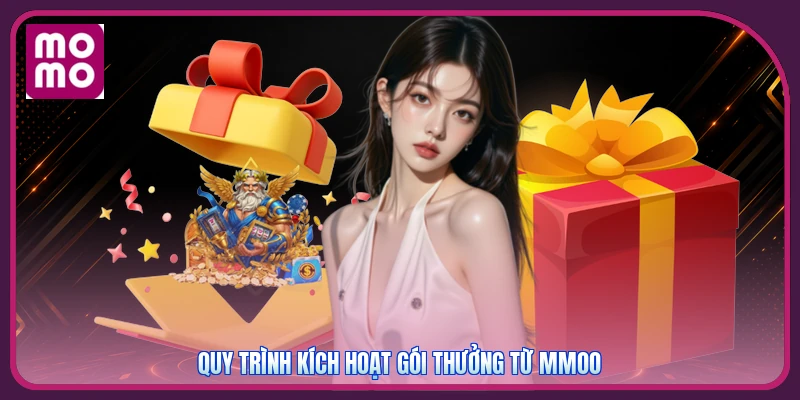 Quy trình kích hoạt gói thưởng từ MMOO