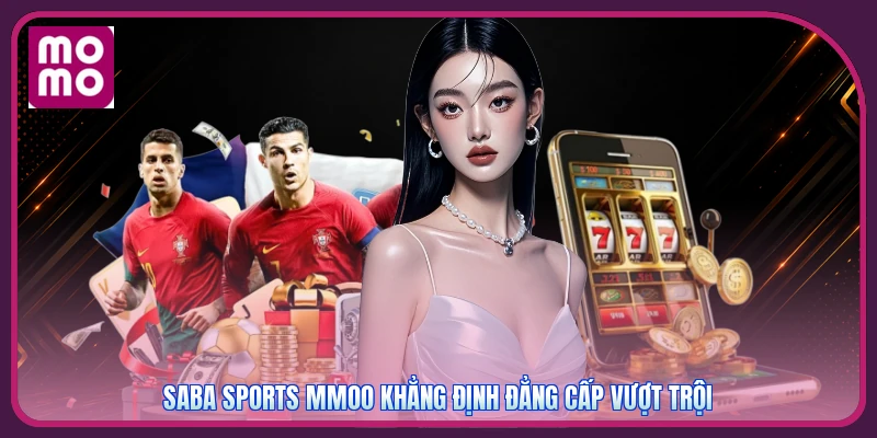 Saba Sports MMOO khẳng định đẳng cấp vượt trội