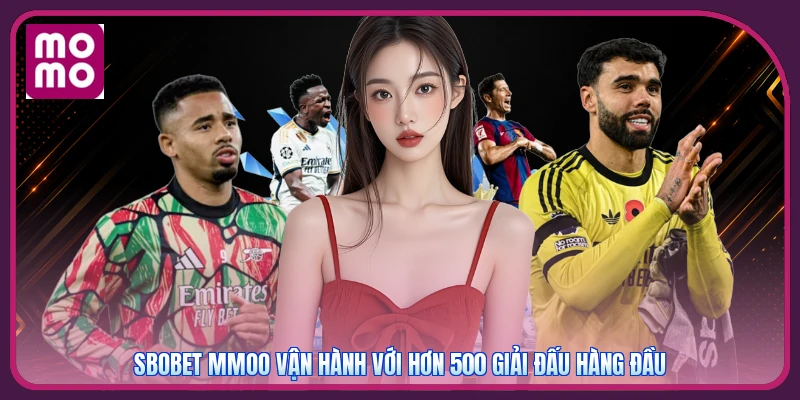 Sbobet MMOO vận hành với hơn 500 giải đấu hàng đầu